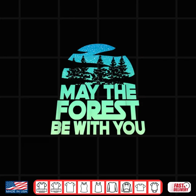 Design MAY THE FOREST BE WITH YOU Shirt Nature Lover Earth Day Tee