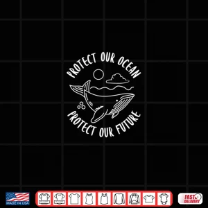 Design Protect Our Ocean Protect Our Future Global Warming Gifts Shirt