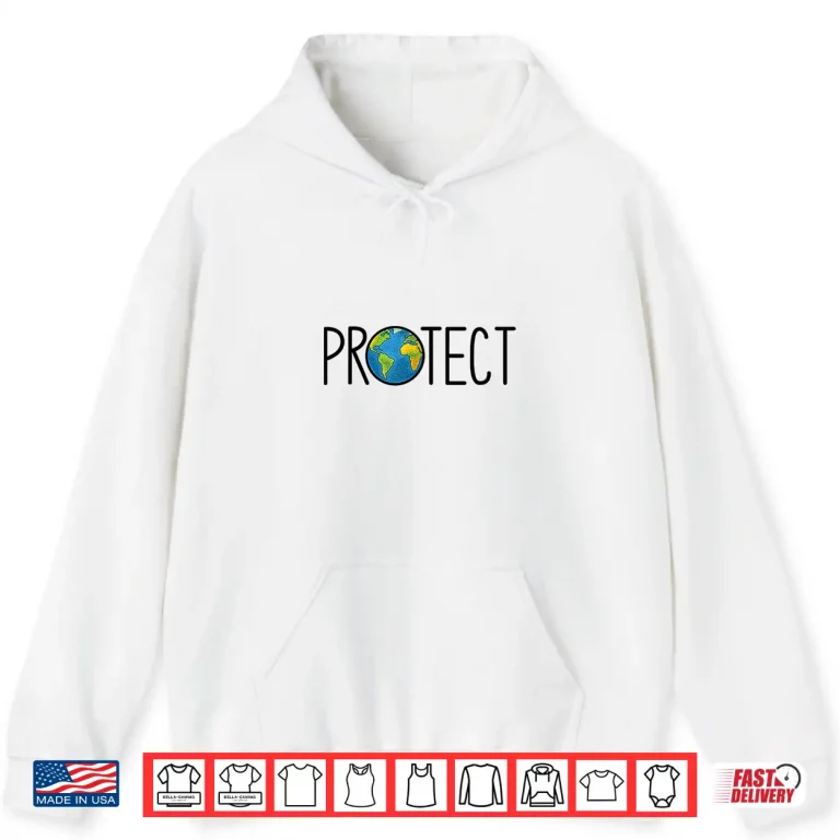 Hoodie Protect the Earth Earth Day Save our Planet Shirt