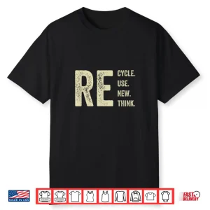 Recycle Reuse Renew Rethink Crisis Environmental Activism Shirt