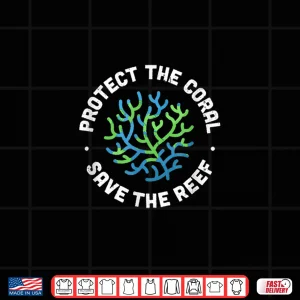 Design Protect the Coral Save the Reef Ocean Conservation Lover Shirt