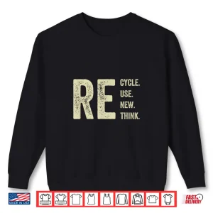 Sweatshirt Recycle Reuse Renew Rethink Crisis Environmental Activism Shirt