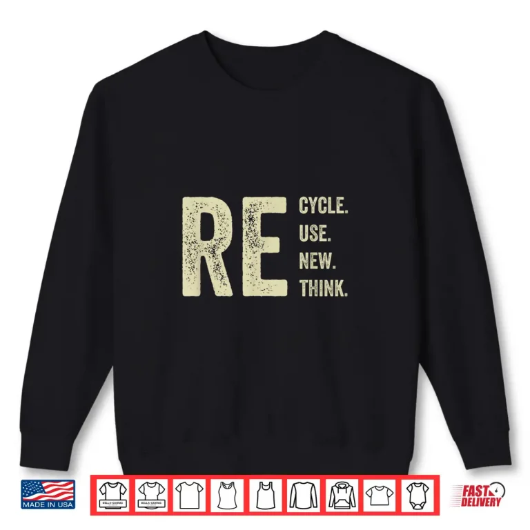 Sweatshirt Recycle Reuse Renew Rethink Crisis Environmental Activism Shirt