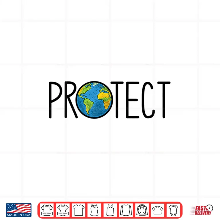 Design Protect the Earth Earth Day Save our Planet Shirt