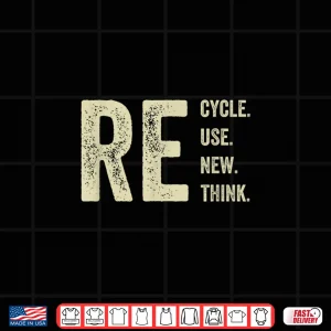 Design Recycle Reuse Renew Rethink Crisis Environmental Activism Shirt