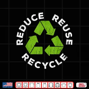 Design Reduce Reuse Recycle Shirt Earth Day 2019 Shirt Shirt