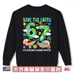 Sweatshirt Save The Earth Its The Only Planet with 67 Earth Day Kids Shirt