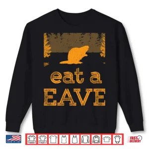 Sweatshirt Save a Tree Eat a Beaver Shirt Funny Earth Day Shirt