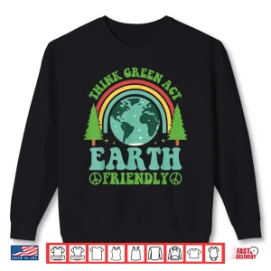 Sweatshirt Think Green Act Earth Friendly Planet Environmental Shirt
