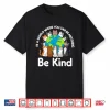Be Kind Cats Earth Day Planet World Kindness Day Shirt