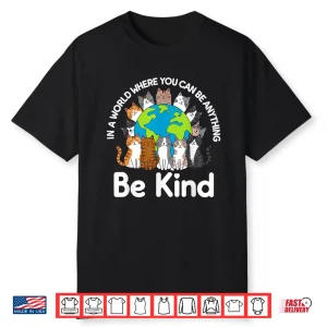 Be Kind Cats Earth Day Planet World Kindness Day Shirt