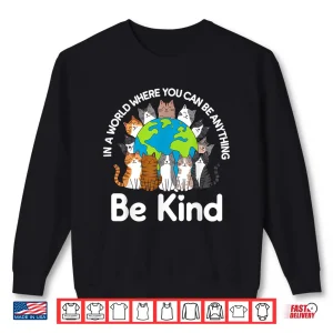 Sweatshirt Be Kind Cats Earth Day Planet World Kindness Day Shirt