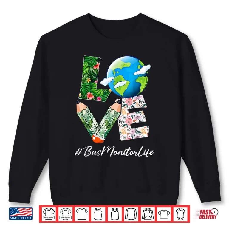 Sweatshirt Bus Monitor Love World Earth Day Save the Planet Shirt