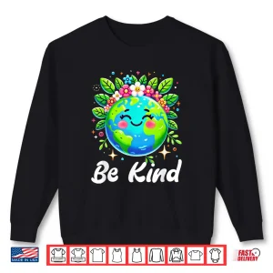 Sweatshirt Earth Day Be Kind Kids Earth World Kindness Day Teachers Shirt