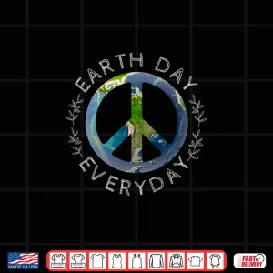 Design Earth Day Everyday World Global Peace on Earth Sign Shirt