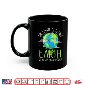 Mug Earth Day Teachers 2021 Classroom Funny Shirt