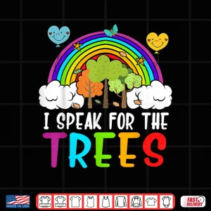 Design Earth Day Shirt I Speak For Trees Kids Women Youth Toddler Shirt