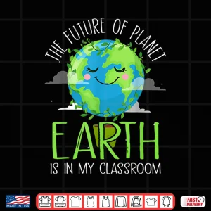 Design Earth Day Teachers 2021 Classroom Funny Shirt