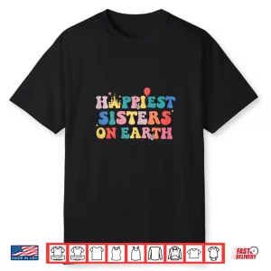 Groovy Happiest Sister On Earth Women Girls Earth Day Gifts Shirt