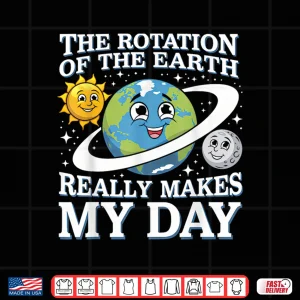 Design Funny Rotation Of Earth Science Teacher Earth Day Men Women Shirt