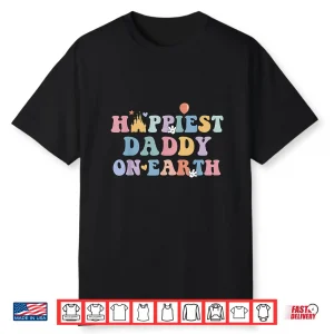 Happiest Daddy On Earth Father’S Day Matching Family Trip Shirt