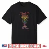 I Speak For The Trees Earth Day Green Planet Nature Shirt