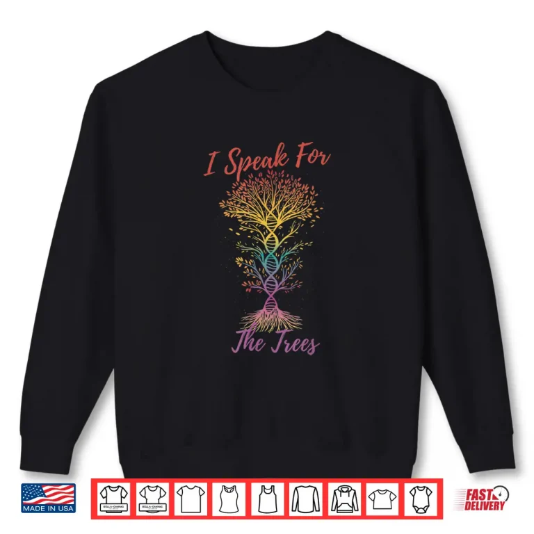Sweatshirt I Speak For The Trees Earth Day Green Planet Nature Shirt