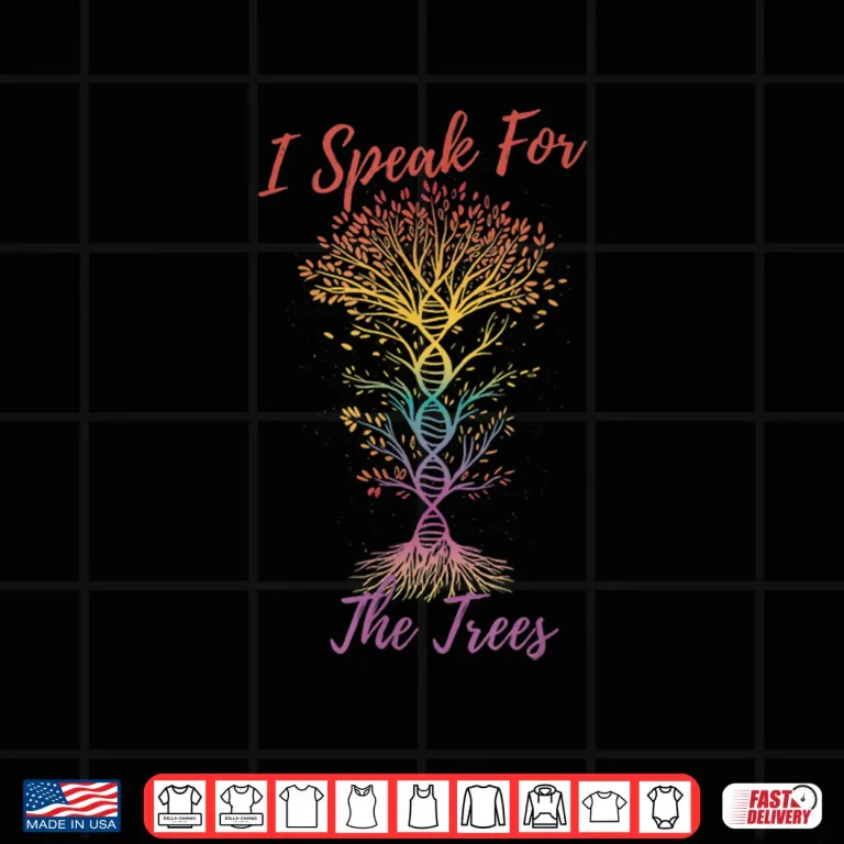 Design I Speak For The Trees Earth Day Green Planet Nature Shirt