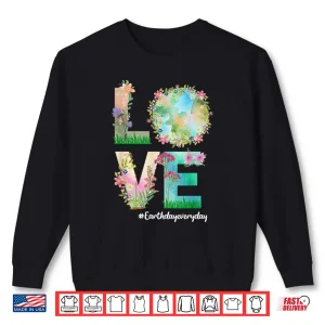 Sweatshirt Love World Earth Day 2022 Planet Earth Day Everyday Tie Dye Shirt
