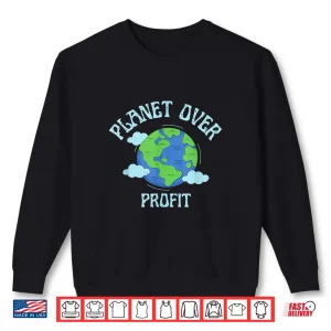 Sweatshirt Planet Over Profit Climate Change Earth Day Global Warming Shirt
