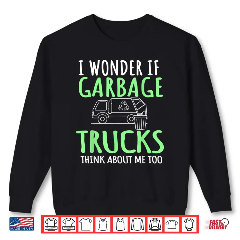 Sweatshirt Recycling Garbage Truck Trash Collector Recycle Earth Day Shirt