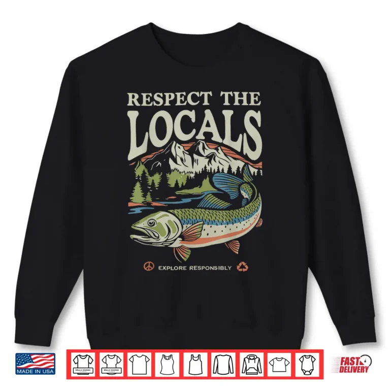 Sweatshirt Respect the Locals FIsh Ocean Nature Lover Environmental Shirt