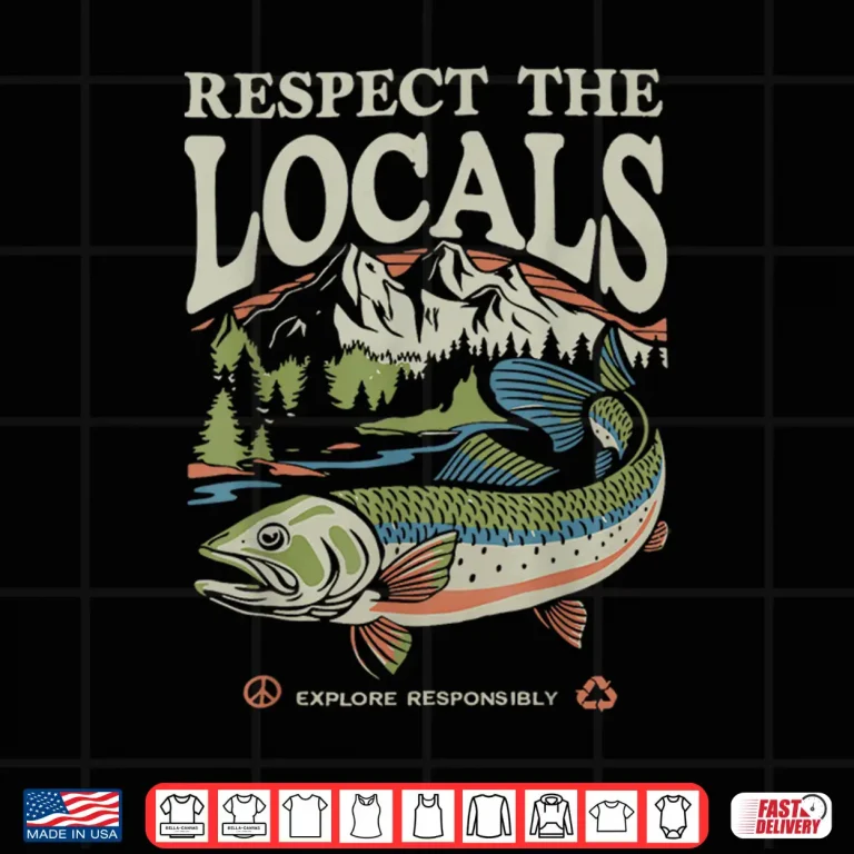 Design Respect the Locals FIsh Ocean Nature Lover Environmental Shirt
