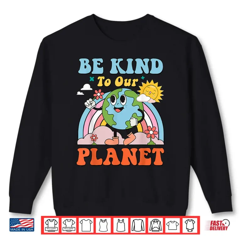 Sweatshirt Retro Groovy Earth Day Anniversary Be Kind To Our Planet Shirt