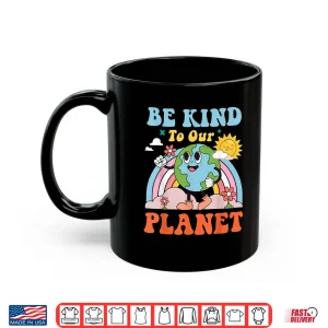 Mug Retro Groovy Earth Day Anniversary Be Kind To Our Planet Shirt