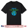 Save The Planet Shirt Protect Our Planet Environmentalist Shirt