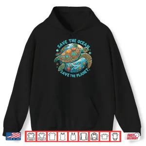 Hoodie Save The Ocean Save The Planet Cute Sea Turtle Shirt