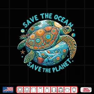 Design Save The Ocean Save The Planet Cute Sea Turtle Shirt
