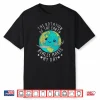 The Rotation Of The Earth Really Makes My Day Earth Day Shirt