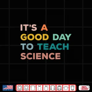 Design Science Teacher Gifts Its A Good Day To Teach Science Earth Shirt