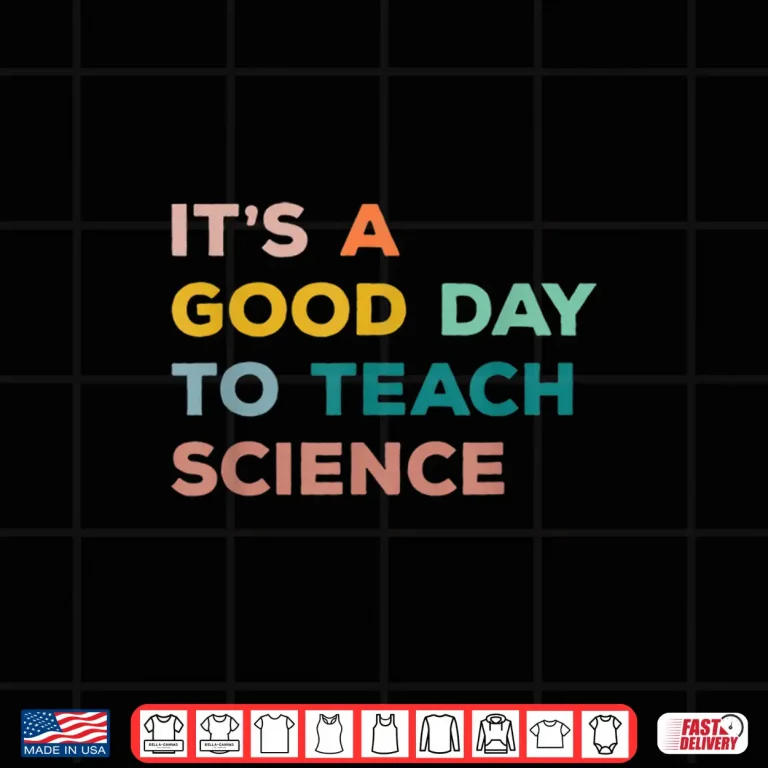 Design Science Teacher Gifts Its A Good Day To Teach Science Earth Shirt