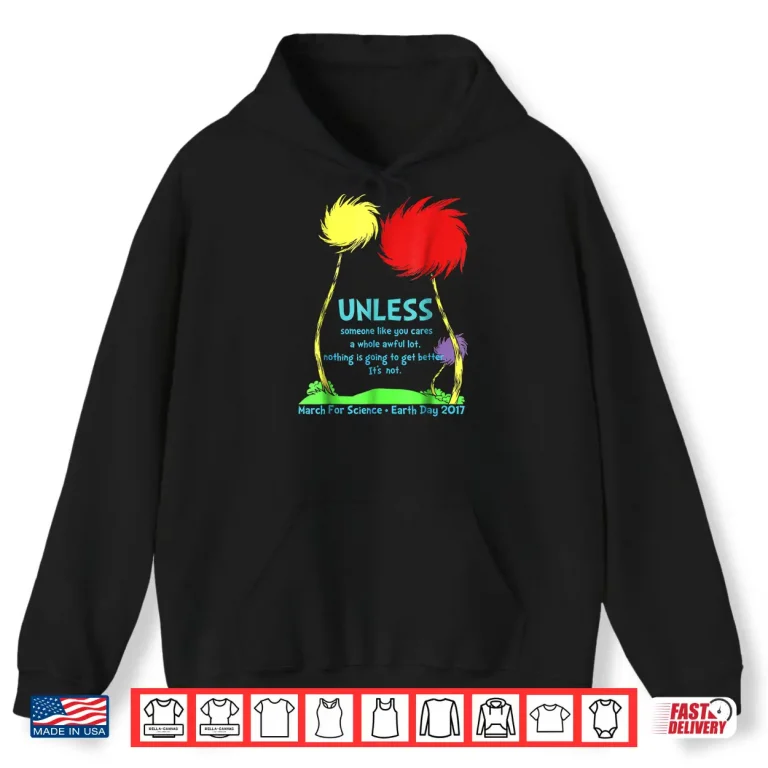 Hoodie Unless March for Science Earth Day 2017 Shirt