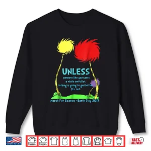 Sweatshirt Unless March for Science Earth Day 2017 Shirt