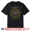 Celebrate Arbor Day Plant More Trees Earth Day Hugger Tree Shirt