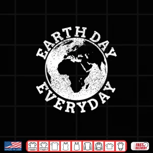 Design Earth Day Everyday Earth Day Climate Change Shirt