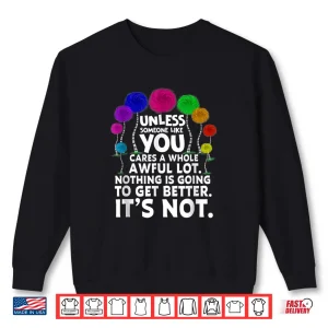 Environmental Awareness Earth Day Unless Someone Like You Shirt 2 Sweatshirt Environmental Awareness Earth Day Unless Someone Like You Shirt