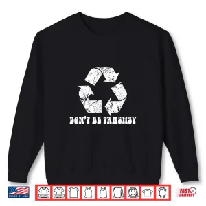 Sweatshirt Earth Day Funny Environmental Nature Recycling Shirt
