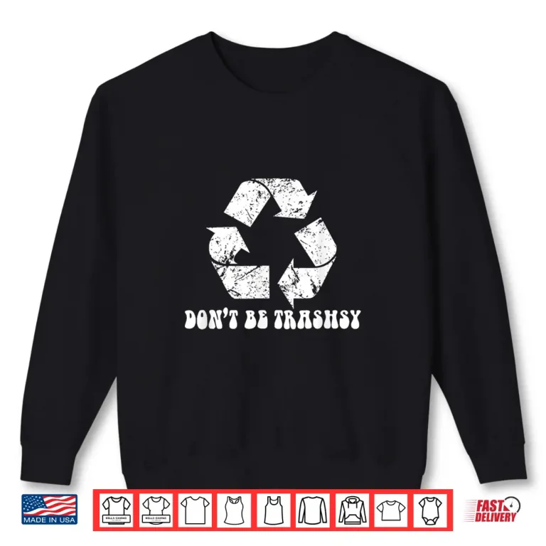 Sweatshirt Earth Day Funny Environmental Nature Recycling Shirt