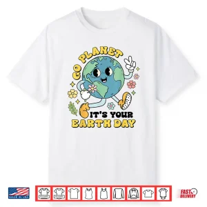 Go Planet Its Your Earth Day Climate Change Science Teacher Shirt