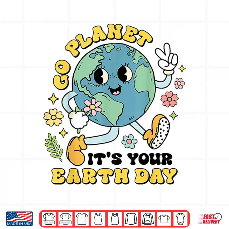 Design Go Planet Its Your Earth Day Climate Change Science Teacher Shirt